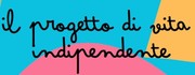 INCONTRO «IL PROGETTO DI VITA INDIPENDENTE» - 17 APRILE 2023